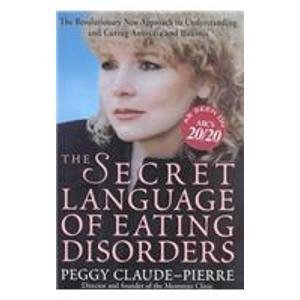 Imagen de archivo de The Secret Language of Eating Disorders: The Revolutionary New Approach to Understanding and Curing Anorexia and Bulimia a la venta por The Book Spot