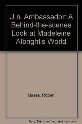 Stock image for U.N. Ambassador: A Behind-The-Scenes Look at Madeleine Albrightªs World for sale by Revaluation Books