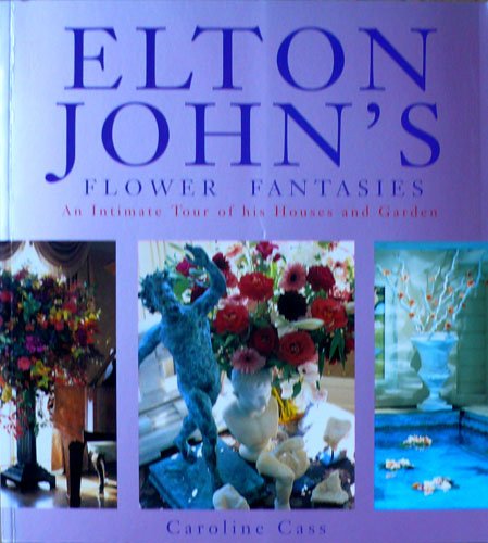 9780788195570: Elton John's Flower Fantasies [Hardcover] by Caroline Cass