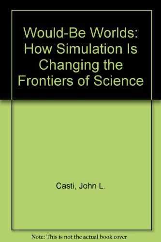 9780788196768: Would-Be Worlds: How Simulation Is Changing the Frontiers of Science