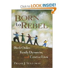 9780788196775: Born to Rebel: Birth Order, Family Dynamics, and Creative Lives