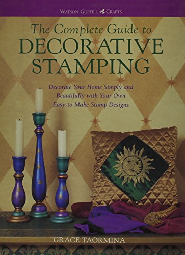 9780788197000: Complete Guide to Decorative Stamping: Decorate Your Home Simply and Beautifully With Your Own Easy-To-Make Stamp Designs