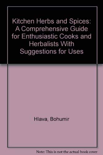 Kitchen Herbs and Spices: A Comprehensive Guide for Enthusiastic Cooks and Herbalists With Suggestions for Uses (9780788197260) by Bohumir Hlava; Dagmar Lanska