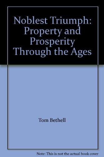 9780788197758: Noblest Triumph: Property and Prosperity Through the Ages