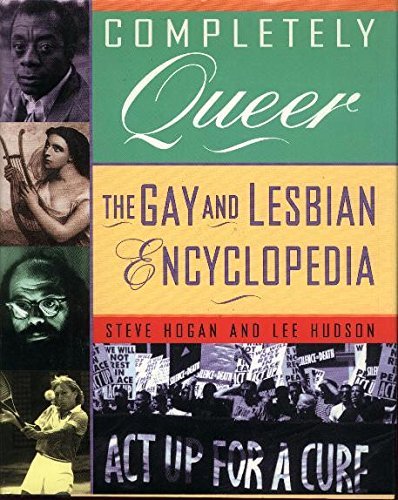 Completely Queer: The Gay and Lesbian Encyclopedia (9780788197871) by Steve Hogan; Lee Hudson
