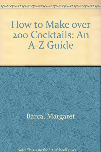 9780788198618: How to Make over 200 Cocktails: An A-Z Guide