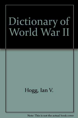 Dictionary of World War II (9780788198625) by Ian V. Hogg