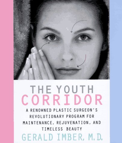 Imagen de stock para The Youth Corridor: A Renowned Plastic Surgeon's Revolutionary Program for Ma...
