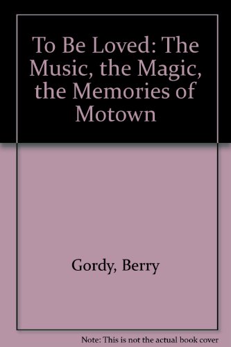 9780788199066: To Be Loved: The Music, the Magic, the Memories of Motown