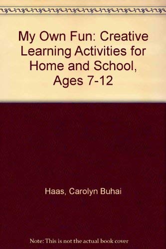 My Own Fun: Creative Learning Activities for Home and School, Ages 7-12 (9780788199547) by Carolyn Buhai Haas; Anita Cross Friedman