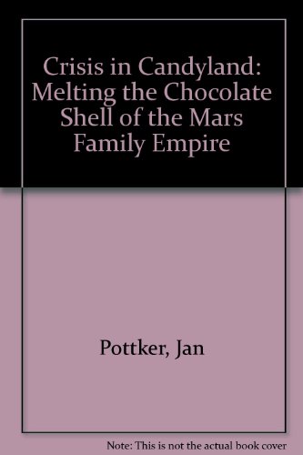 9780788199875: Crisis in Candyland: Melting the Chocolate Shell of the Mars Family Empire