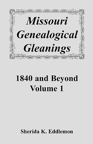 Stock image for Missouri Genealogical Gleanings 1840 and Beyond, Volume 1 for sale by Booksavers of Virginia