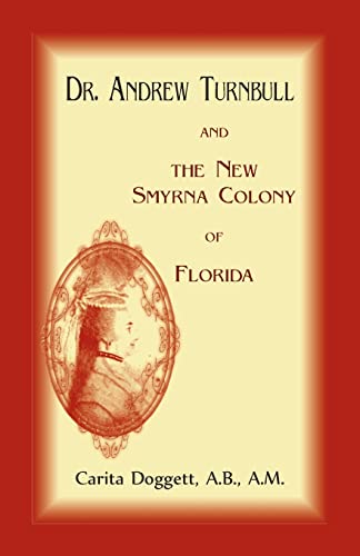 Stock image for Dr. Andrew Turnbull And The New Smyrna Colony Of Florida for sale by Lucky's Textbooks