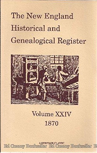 Stock image for The New-England Historical & Genealogical Register & Antiquarian Journal, For the Year 1870, Volume XXIV Published Quarterly, Under the Direction of the New England Historic, genealogical Society for sale by Harry Alter