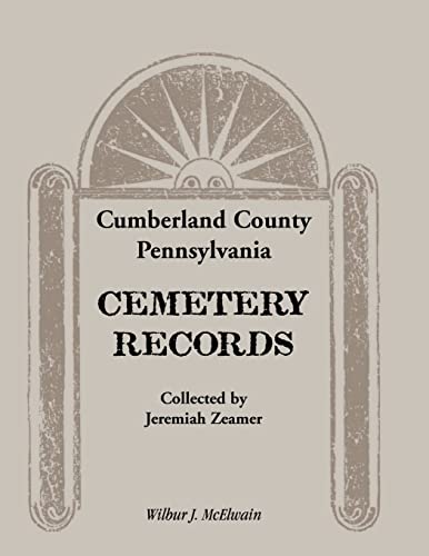 9780788400759: Cumberland County, Pennsylvania, Cemetery Records Collected By Jeremiah Zeamer
