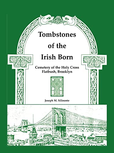 Stock image for Tombstones of the Irish Born: : Cemetery of the Holy Cross, Flatbush, Brooklyn for sale by GF Books, Inc.