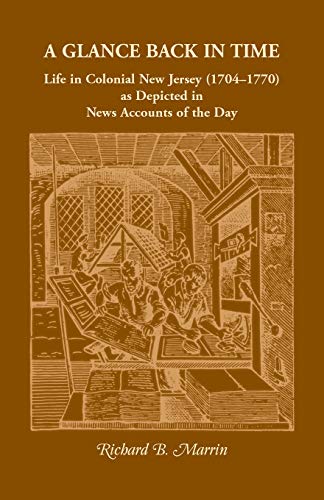 Stock image for A Glance Back in Time : Life in Colonial New Jersey (1704-1770) As Depicted in News Accounts of the Day for sale by Better World Books