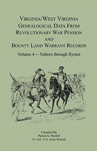 Stock image for Virginia and West Virginia Genealogical Data from Revolutionary War Pension and Bounty Land Warrant Records, Volume 4 Nabors - Rymer (Virginia-West Virginia Genealogical Data from Revolutionary) for sale by Lucky's Textbooks