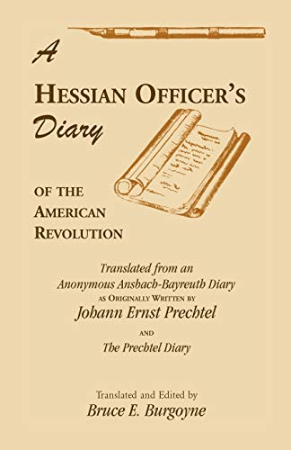A Hessian Officer's Diary of the American Revolution Translated From An Anonymous Ansbach-Bayreut...