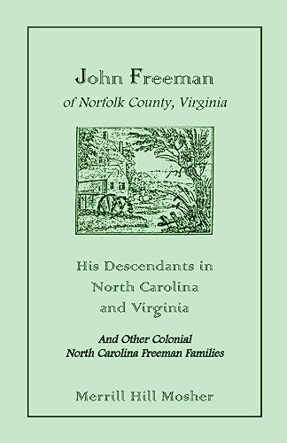 Stock image for John Freeman of Norfolk County, Virginia: His Descendants in North Carolina and Virginia for sale by Janaway Publishing Inc.