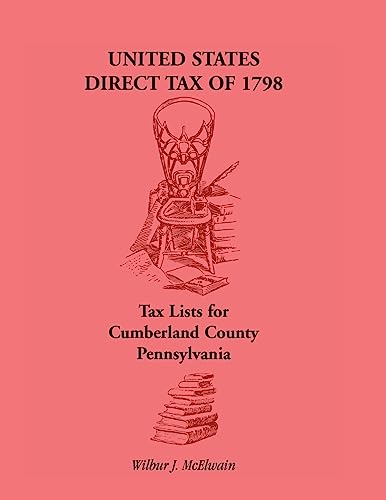 Beispielbild fr United States Direct Tax of 1798 - Tax Lists for Cumberland County, Pennsylvania zum Verkauf von Lucky's Textbooks