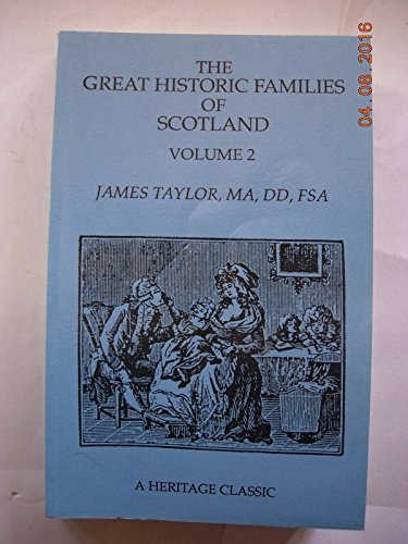 The Great Historic Families of Scotland, Volume 2 (9780788401497) by Taylor, James