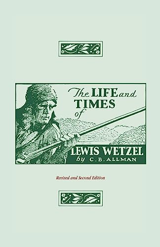 Beispielbild fr The Life and Times of Lewis Wetzel: Revised and Second Edition zum Verkauf von Books Unplugged