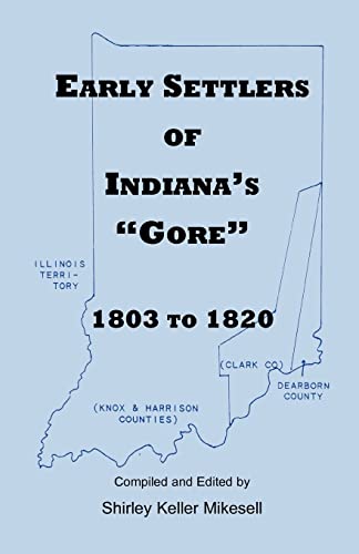 Stock image for Early Settlers of Indiana's "Gore" 1803 to 1820 for sale by Dorothy Meyer - Bookseller