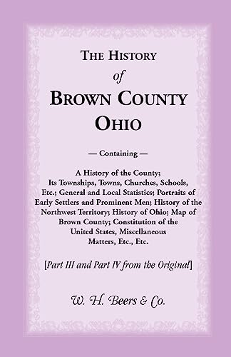 Beispielbild fr The History of Brown County, Ohio: Part III and Part IV zum Verkauf von GF Books, Inc.