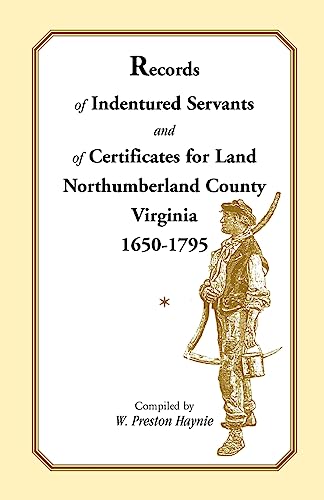 Beispielbild fr Records of Indentured Servants and of Certificates for Land, Northumberland County, Virginia, 16501795 zum Verkauf von PBShop.store US