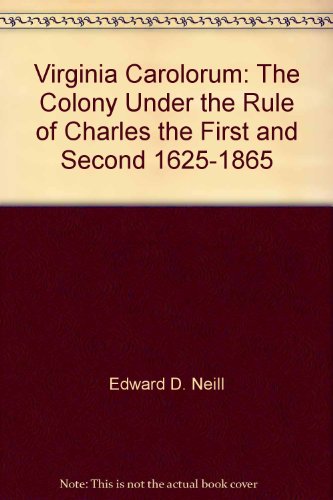 Beispielbild fr Virginia Carolorum: The Colony Under the Rule of Charles the First and Second, 1625-1685 zum Verkauf von HPB-Emerald