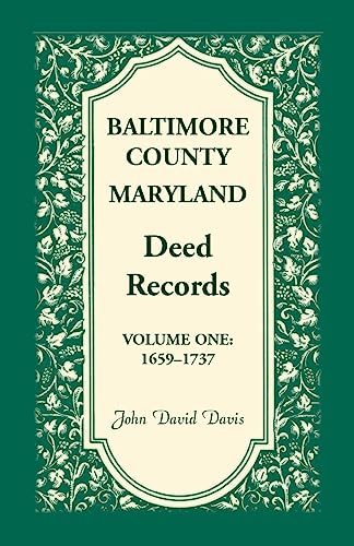 Beispielbild fr Baltimore County, Maryland, Deed Records, Vol. 1: 1659-1737 zum Verkauf von Sunny Day Books