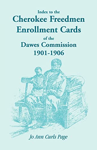 Stock image for Index to the Cherokee Freedmen Enrollment Cards of the Dawes Commission, 19011906 for sale by PBShop.store US