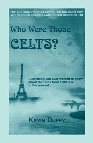 Beispielbild fr Who Were The Celts?: Everything You Ever Wanted to Know About the Celts 1000 B.C. to the Present zum Verkauf von BooksRun