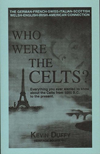 Stock image for Who Were The Celts?: Everything You Ever Wanted to Know About the Celts 1000 B.C. to the Present for sale by BooksRun