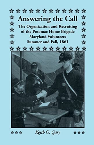 Beispielbild fr Answering the call: The organization and recruiting of the Potomac Home Brigade, Maryland Volunteers, summer and fall, 1861 zum Verkauf von Wonder Book