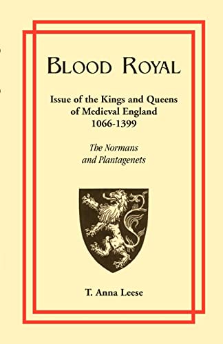 Blood Royal: Issue of the Kings and Queens of Medieval 1066-1399: The Normans and Plantagenets