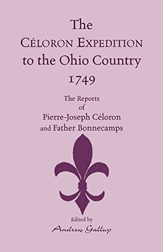 Beispielbild fr The Celoron Expedition to the Ohio Country, 1749: The Reports of Pierre-Joseph Celoron and Father Bonnecamps zum Verkauf von Chiron Media