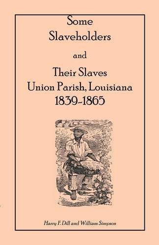 Beispielbild fr Some Slaveholders and Their Slaves, Union Parish, Louisiana, 18391865 zum Verkauf von PBShop.store US