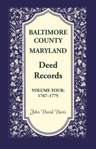 Beispielbild fr Baltimore County, Maryland, Deed Records, Vol. 4: 1767-1775 zum Verkauf von Lucky's Textbooks