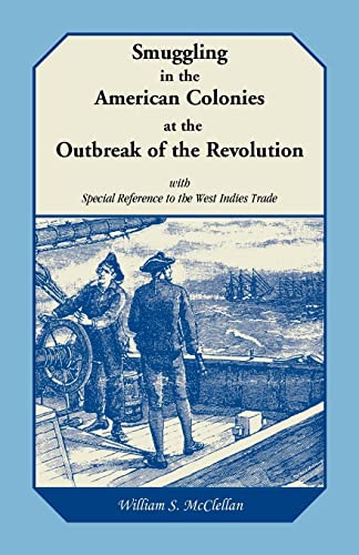 Smuggling in the American Colonies at the Outbreak of the Revolution with Special Reference to th...