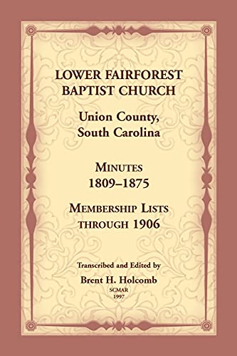 Beispielbild fr Lower Fairforest Baptist Church, Union County, South Carolina: Minutes 1809-1875, Membership Lists through 1906 zum Verkauf von GreatBookPrices