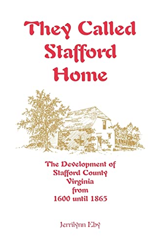 Beispielbild fr They Called Stafford Home: The Development of Stafford County, Virginia, from 1600 until 1865 zum Verkauf von HPB-Diamond