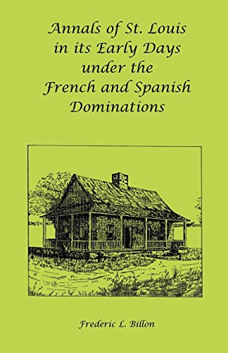 Stock image for Annals of St. Louis in its Early Days under the French and Spanish Dominations for sale by Chiron Media