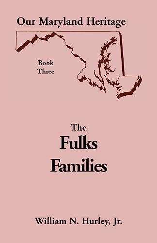 Stock image for Our Maryland Heritage, Book 3: The Fulks Families (Heritage Classic) for sale by Lucky's Textbooks