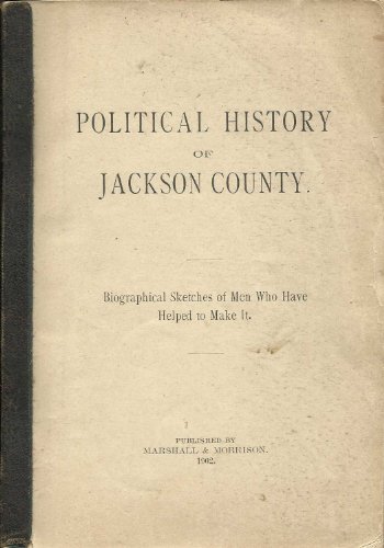 9780788407093: Political History of Jackson County, Missouri : Biographical Sketches of Men Who Have Helped to Make It