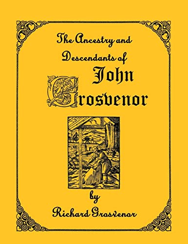Stock image for The Ancestory & Descendants of John Grosvenor of Roxbury, Massachusetts for sale by Chiron Media