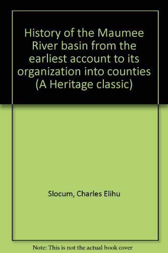 Stock image for History of the Maumee River Basin (Ohio) from the Earliest Account to it Organization into Counties for sale by Berry Hill Book Shop