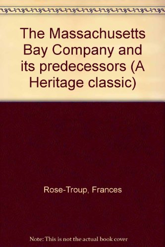 Beispielbild fr The Massachusetts Bay Company and its predecessors (A Heritage classic) zum Verkauf von A Few Books More. . .