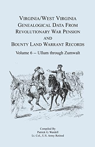 Stock image for Virginia and West Virginia Genealogical Data from Revolutionary War Pension and Bounty Land Warrant Records, Volume 6 Ullum Through Zumwalt for sale by PBShop.store US